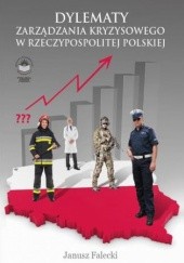 Okładka książki Dylematy zarządzania kryzysowego w Rzeczypospolitej Polskiej Falecki Janusz