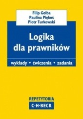 Okładka książki Logika dla prawników. wykłady - ćwiczenia - zadania Gołba Filip, Piękoś Paulina, Turkowski Piotr