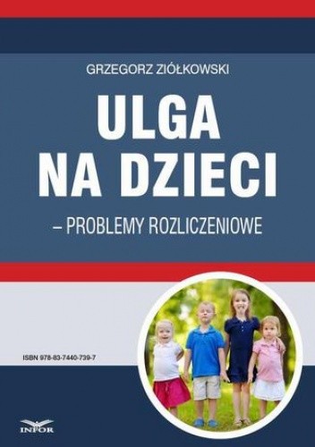 Okładka książki Ulga na dzieci  problemy rozliczeniowe Grzegorz Ziółkowski