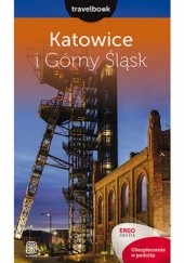 Okładka książki Katowice i Górny Śląsk. Travelbook. Wydanie 1 Mateusz Świstak