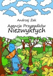 Okładka książki Agencja Przypadków Niezwykłych Andrzej Żak