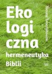 Okładka książki Ekologiczna hermeneutyka Biblii: cele rezultaty zastosowania Twardziłowski Tomasz