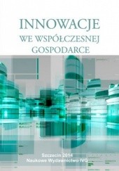 Okładka książki Innowacje we współczesnej gospodarce Arkadiusz Świadek, Joanna Wiśniewska