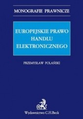 Okładka książki Europejskie prawo handlu elektronicznego Przemysław Polański
