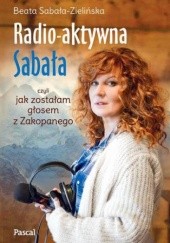 Okładka książki Radio-aktywna Sabała Beata Sabała-Zielińska
