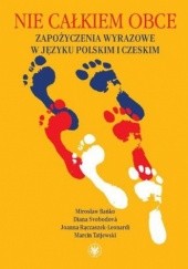 Okładka książki Nie całkiem obce Mirosław Bańko, Svobodová Diana, Tatjewski Marcin, Joanna Rączaszek-Leonardi