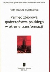 Okładka książki Pamięć zbiorowa społeczeństwa polskiego w okresie transformacji Piotr T. Kwiatkowski