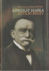 Okładka książki Adwokat diabła Attilio Begey Mikołaj Sokołowski