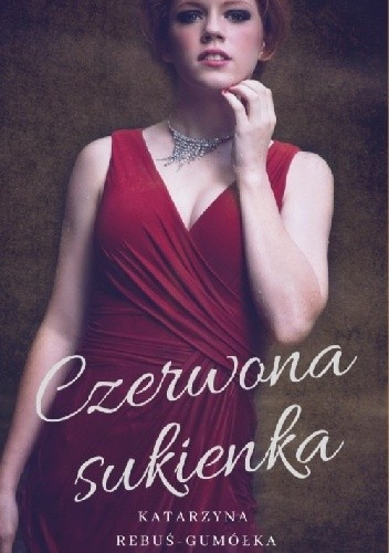 Czerwona sukienka - Katarzyna Rebuś-Gumółka | Książka w  -  Opinie, oceny, ceny