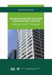 Okładka książki Przedsiębiorstwa krajowe i zagraniczne w Polsce. Warunki i efekty działania Magdalena Jasiniak