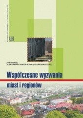 Okładka książki Współczesne wyzwania miast i regionów Aleksandra Jewtuchowicz, Agnieszka Rzeńca
