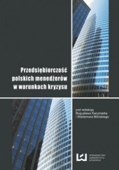 Okładka książki Przedsiębiorczość polskich menedżerów w warunkach kryzysu Bogusław Kaczmarek, Biliński Waldemar
