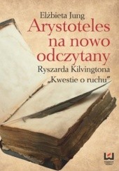 Okładka książki Arystoteles na nowo odczytany. Ryszarda Kilvingtona 
