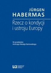 Okładka książki Rzecz o kondycji i ustroju Europy. W przekładzie Andrzeja Macieja Kaniowskiego Jürgen Habermas