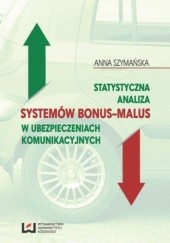 Okładka książki Statystyczna analiza systemów bonus-malus w ubezpieczeniach komunikacyjnych Anna Szymańska