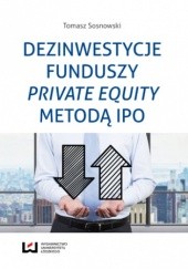 Okładka książki Dezinwestycje funduszy private equity metodą IPO Tomasz Sosnowski