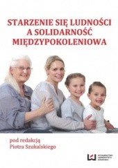 Okładka książki Starzenie się ludności a solidarność międzypokoleniowa Piotr Szukalski