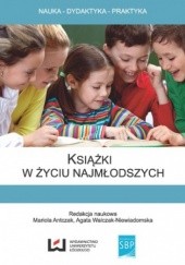 Okładka książki Książki w życiu najmłodszych Mariola Antczak, Agata Walczak-Niewiadomska