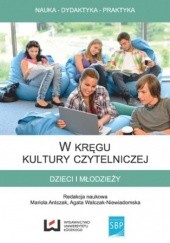 Okładka książki W kręgu kultury czytelniczej dzieci i młodzieży Mariola Antczak, Agata Walczak-Niewiadomska