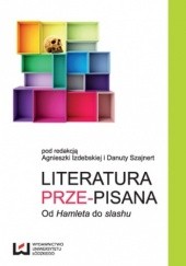 Okładka książki Literatura prze-pisana. Od Hamleta do slashu Agnieszka Izdebska, Danuta Szajnert