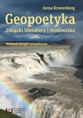 Okładka książki Geopoetyka. Związki literatury i środowiska Anna Kronenberg