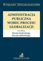 Okładka książki Administracja publiczna wobec procesu globalizacji Maciej Jabłoński, Maciej Rudnicki
