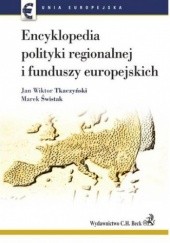 Okładka książki Encyklopedia polityki regionalnej i funduszy europejskich Wiktor Tkaczyński Jan, Marek Świstak
