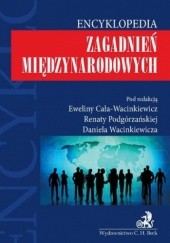 Okładka książki Encyklopedia zagadnień międzynarodowych Cała-Wacinkiewicz Ewelina, Renata Podgórzańska