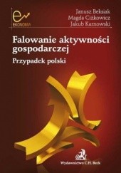Okładka książki Falowanie aktywności gospodarczej. Przypadek polski Janusz Beksiak, Magda Ciżkowicz, Jakub Karnowski