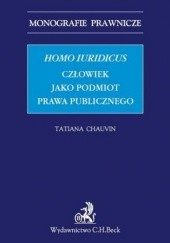 Okładka książki Homo iuridicus. Człowiek jako podmiot prawa publicznego Tatiana Chauvin