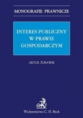 Okładka książki Interes publiczny w prawie gospodarczym Artur Żurawik