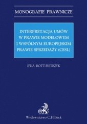 Okładka książki Interpretacja umów w prawie modelowym i wspólnym europejskim prawie sprzedaży (CESL) Ewa Rott-Pietrzyk
