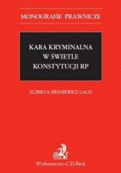 Okładka książki Kara kryminalna w świetle Konstytucji RP Hryniewicz-Lach Elżbieta