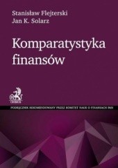 Okładka książki Komparatystyka finansów Stanisław Flejterski, Jan Krzysztof Solarz