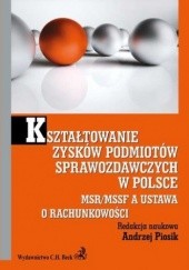 Kształtowanie zysków podmiotów sprawozdawczych w Polsce. MSR/MSSF a ustawa o rachunkowości
