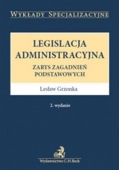 Okładka książki Legislacja administracyjna. Wydanie 2 Lesław Grzonka