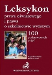 Okładka książki Leksykon prawa oświatowego i prawa o szkolnictwie wyższym. 100 podstawowych pojęć Adam Balicki, Pyter Magdalena