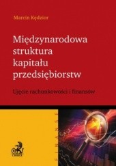 Okładka książki Międzynarodowa struktura kapitału przedsiębiorstw Marcin Kędzior