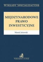 Okładka książki Międzynarodowe prawo inwestycyjne Jeżewski Marek