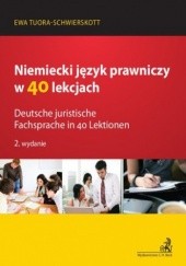 Okładka książki Niemiecki język prawniczy w 40 lekcjach. Deutsche juristische Fachsprache in 40 Lektionen Tuora-Schwierskott Ewa