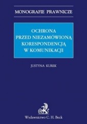 Okładka książki Ochrona przed niezamówioną korespondencją w komunikacji elektronicznej Justyna Kurek