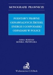 Okładka książki Podstawy prawne OZE (odnawialnych źródeł energii) i gospodarki odpadami w Polsce Anna Bohdan, Monika Przybylska