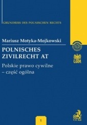 Okładka książki Polnisches Zivilrecht AT. Polskie prawo cywilne - część ogólna Band 1 Motyka-Mojkowski Mariusz