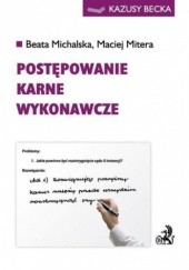 Okładka książki Postępowanie karne wykonawcze Michalska Beata, Maciej Mitera