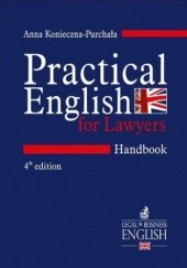Okładka książki Practical English for Lawyers. Handbook. Język angielski dla prawników. Wydanie 4 Konieczna - Purchała Anna