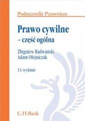 Okładka książki Prawo cywilne - część ogólna. Wydanie 13 Adam Olejniczak, Zbigniew Radwański