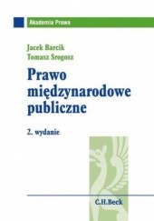 Okładka książki Prawo międzynarodowe publiczne. Wydanie 2 Jacek Barcik, Tomasz Srogosz