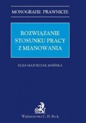 Okładka książki Rozwiązanie stosunku pracy z mianowania Eliza Mazurczak-Jasińska
