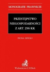 Okładka książki Przestępstwo niegospodarności z art. 296 KK Sepioło Iwona