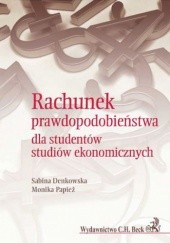 Okładka książki Rachunek prawdopodobieństwa dla studentów studiów ekonomicznych Sabina Denkowska, Monika Papież